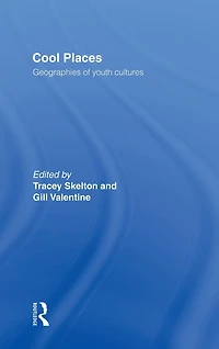 Cool Places: Geographies of Youth Cultures