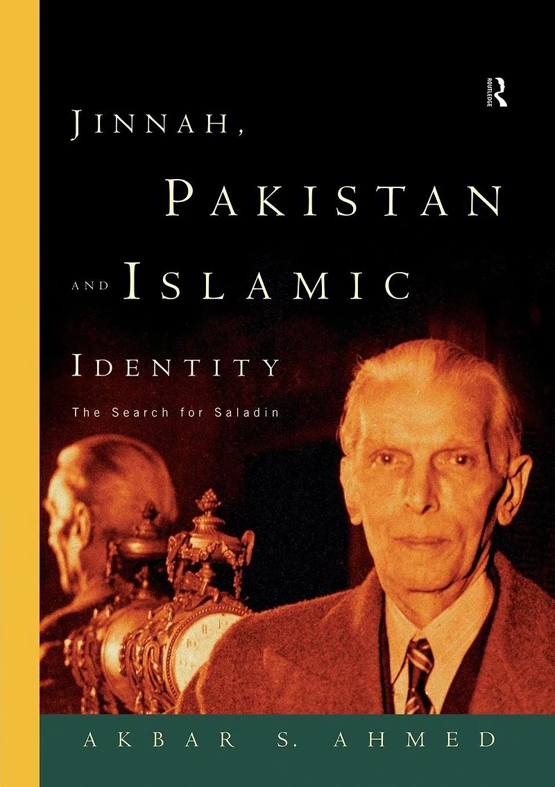 Jinnah, Pakistan and Islamic Identity: The Search for Saladin
