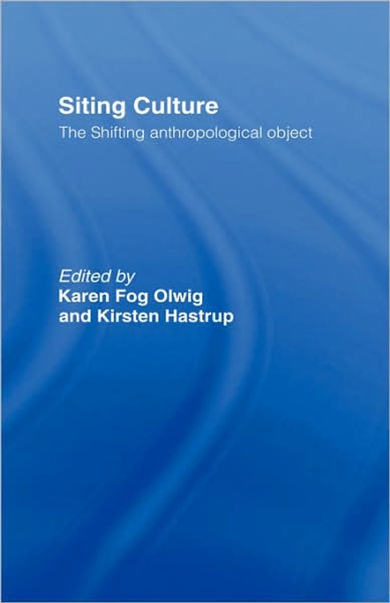 Siting Culture: The Shifting Anthropological Object