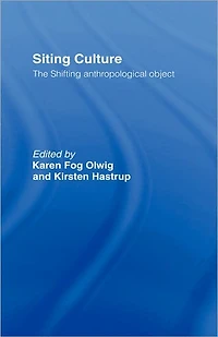 Siting Culture: The Shifting Anthropological Object