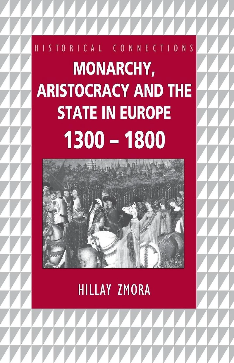 Monarchy, Aristocracy and State Europe 1300-1800