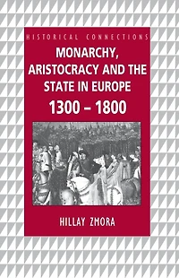 Monarchy, Aristocracy and State Europe 1300-1800