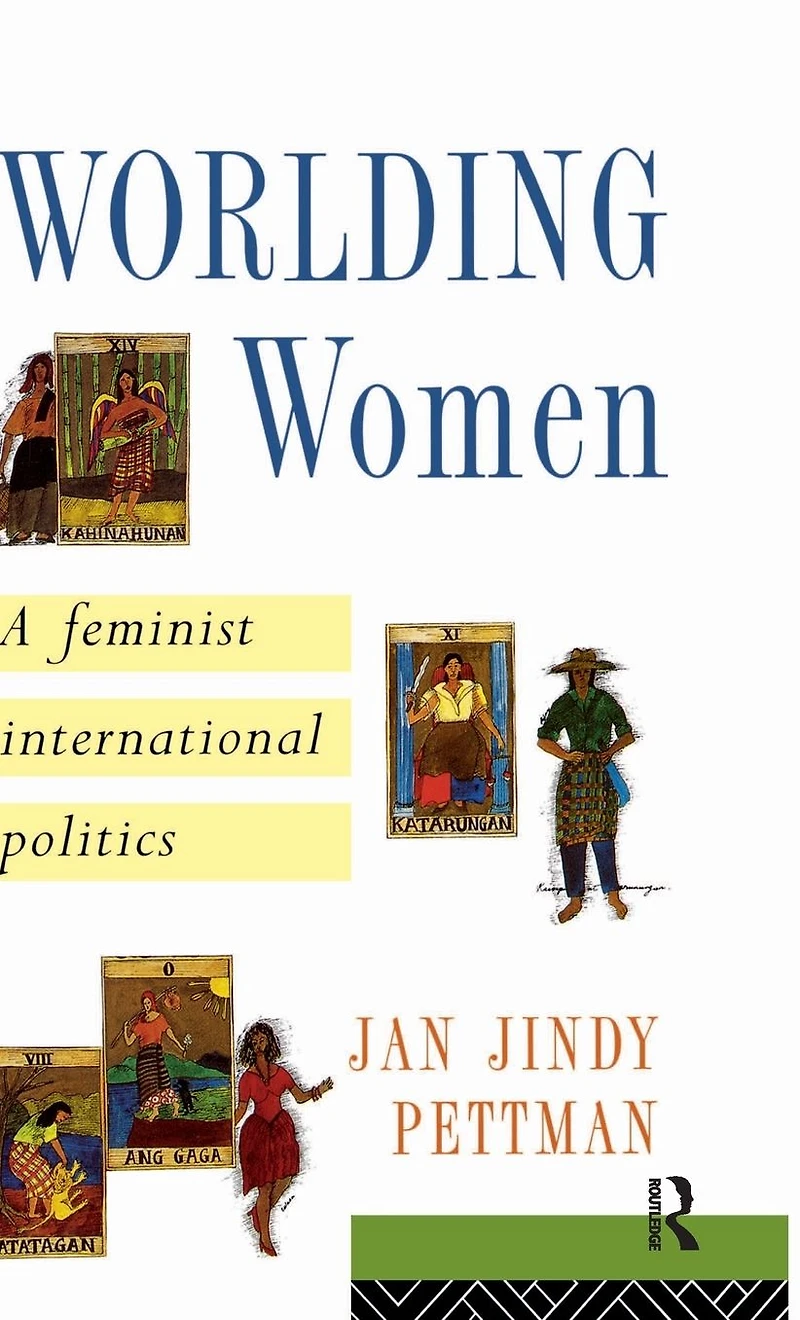 Worlding Women: A Feminist International Politics
