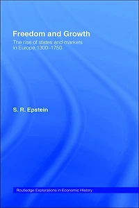 Freedom and Growth: The Rise of States Markets Europe, 1300-1750