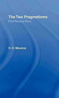 The Two Pragmatisms: From Peirce to Rorty