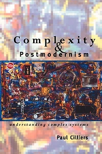 Complexity and Postmodernism: Understanding Complex Systems