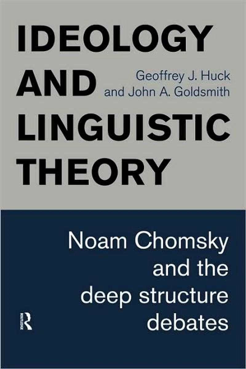 Ideology and Linguistic Theory: Noam Chomsky the Deep Structure Debates