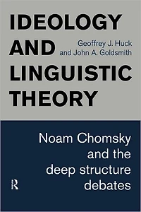 Ideology and Linguistic Theory: Noam Chomsky the Deep Structure Debates