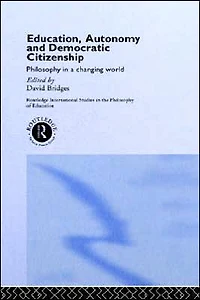 Education, Autonomy and Democratic Citizenship: Philosophy a Changing World