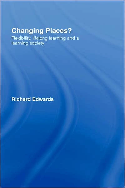 Changing Places?: Flexibility, Lifelong Learning and a Society