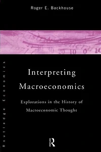 Interpreting Macroeconomics: Explorations the History of Macroeconomic Thought