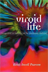 Viroid Life: Perspectives on Nietzsche and the Transhuman Condition