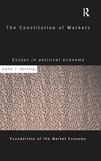 The Constitution of Markets: Essays Political Economy