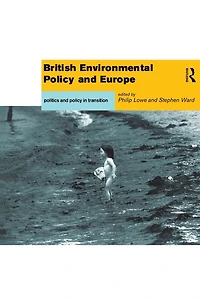 British Environmental Policy and Europe: Politics Transition