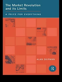The Market Revolution and its Limits: A Price for Everything