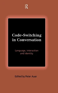 Code-Switching Conversation: Language, Interaction and Identity