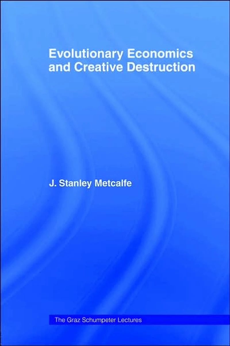 Evolutionary Economics and Creative Destruction