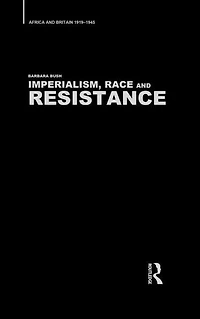 Imperialism, Race and Resistance: Africa Britain, 1919-1945