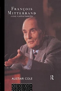 Francois Mitterrand: A Study Political Leadership