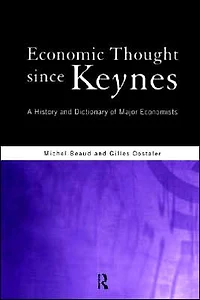 Economic Thought Since Keynes: A History and Dictionary of Major Economists