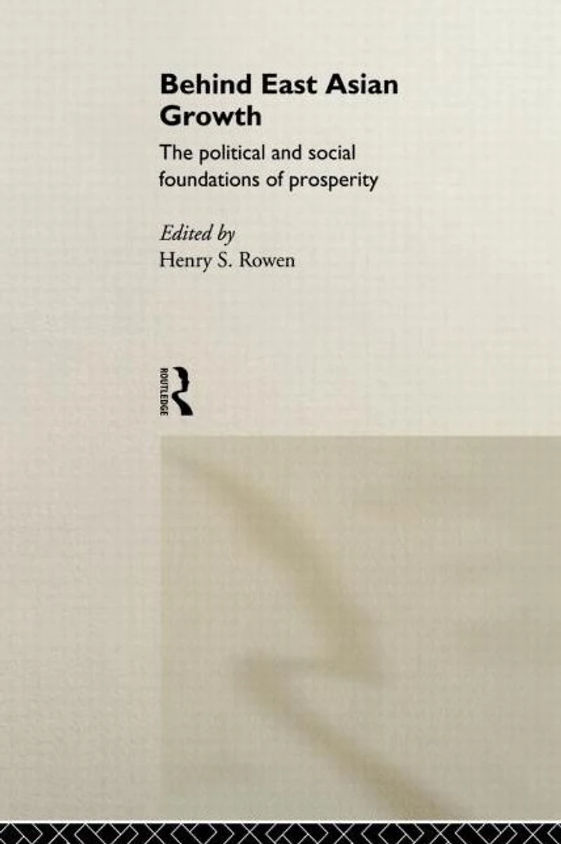 Behind East Asian Growth: The Political and Social Foundations of Prosperity