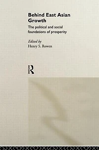 Behind East Asian Growth: The Political and Social Foundations of Prosperity