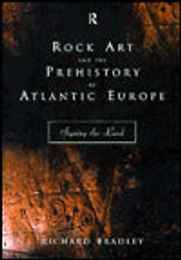 Rock Art and the Prehistory of Atlantic Europe: Signing Land