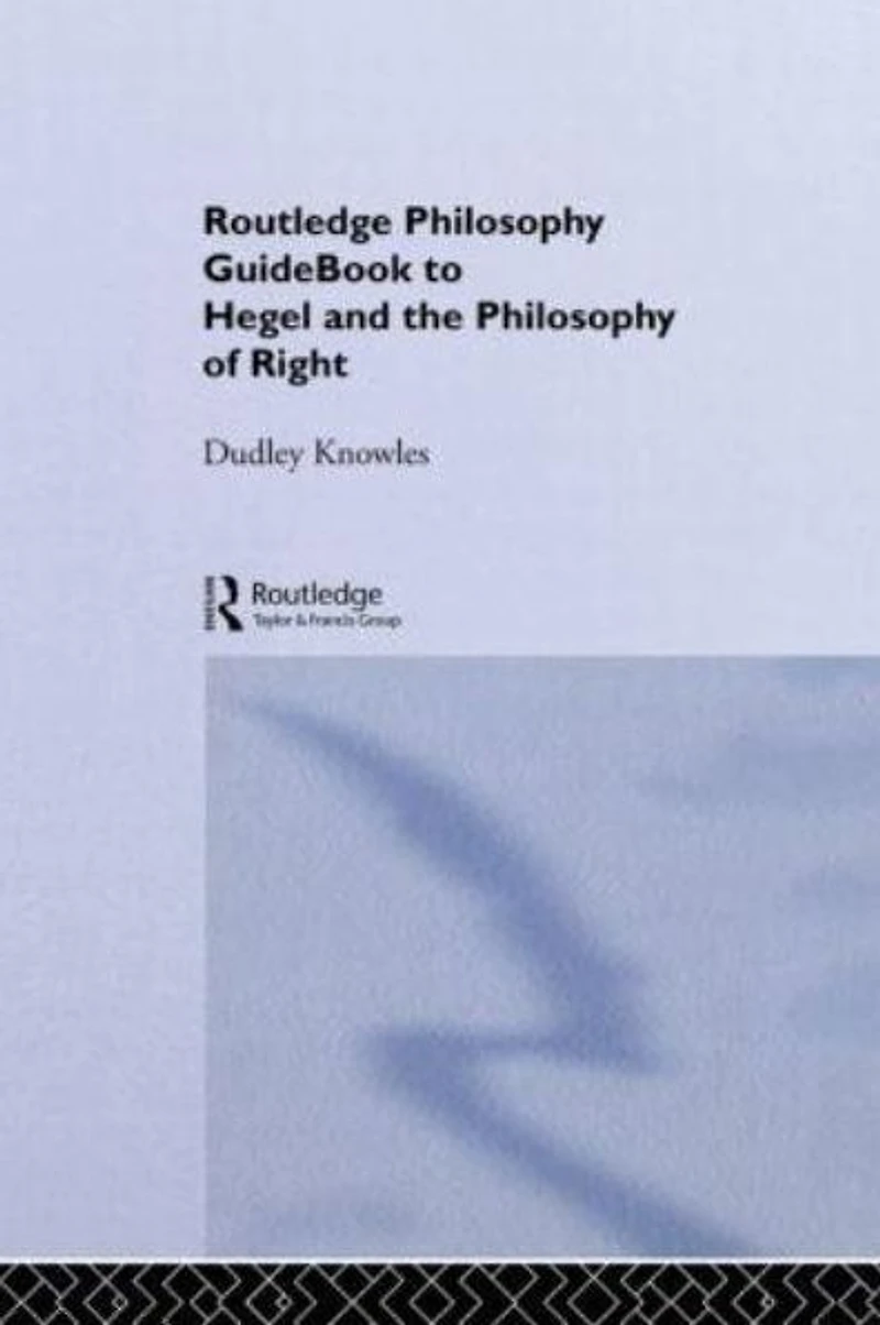 Routledge Philosophy GuideBook to Hegel and the of Right