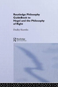 Routledge Philosophy GuideBook to Hegel and the of Right