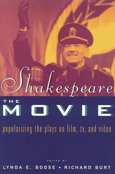 Shakespeare, The Movie: Popularizing the Plays on Film, TV and Video