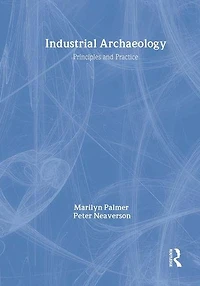Industrial Archaeology: Principles and Practice