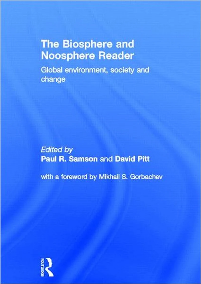 The Biosphere and Noosphere Reader: Global Environment, Society Change