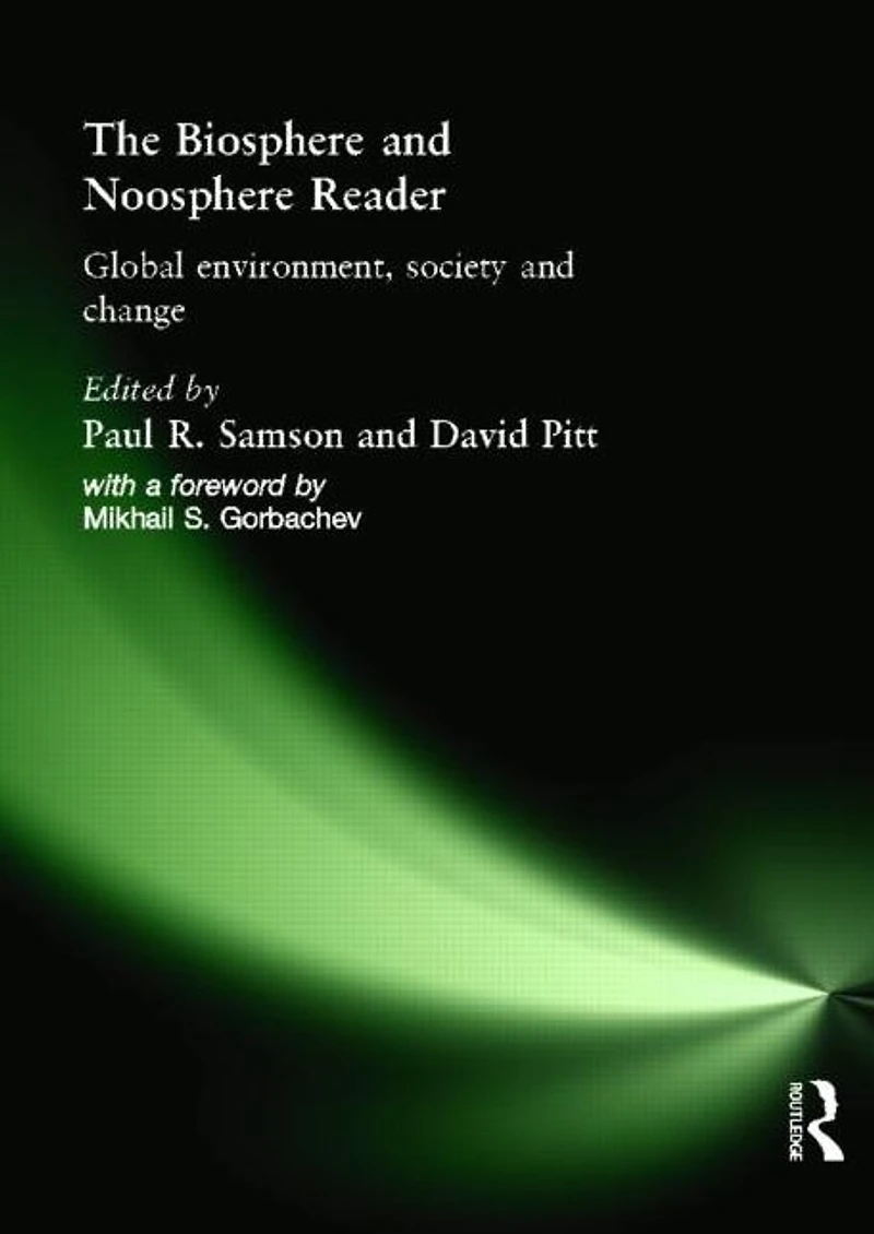 The Biosphere and Noosphere Reader: Global Environment, Society Change