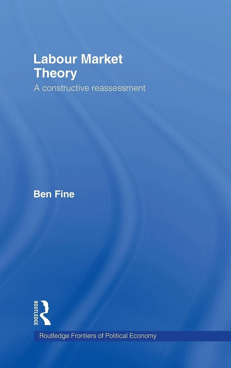 Labour Market Theory: A Constructive Reassessment
