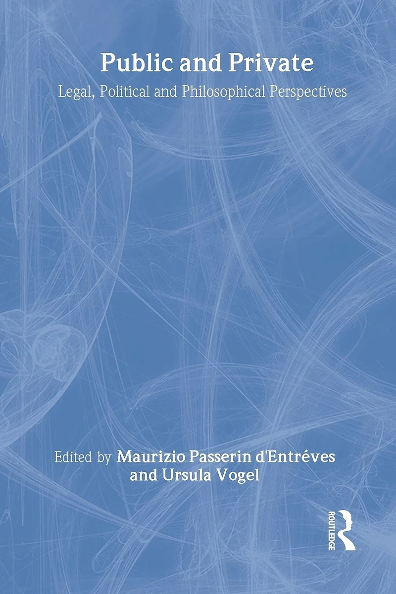 Public and Private: Legal, Political Philosophical Perspectives