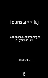 Tourists at the Taj: Performance and Meaning a Symbolic Site