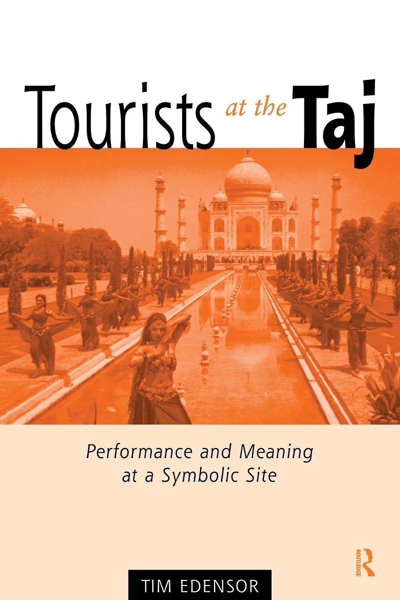 Tourists at the Taj: Performance and Meaning a Symbolic Site