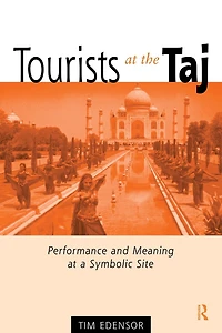 Tourists at the Taj: Performance and Meaning a Symbolic Site