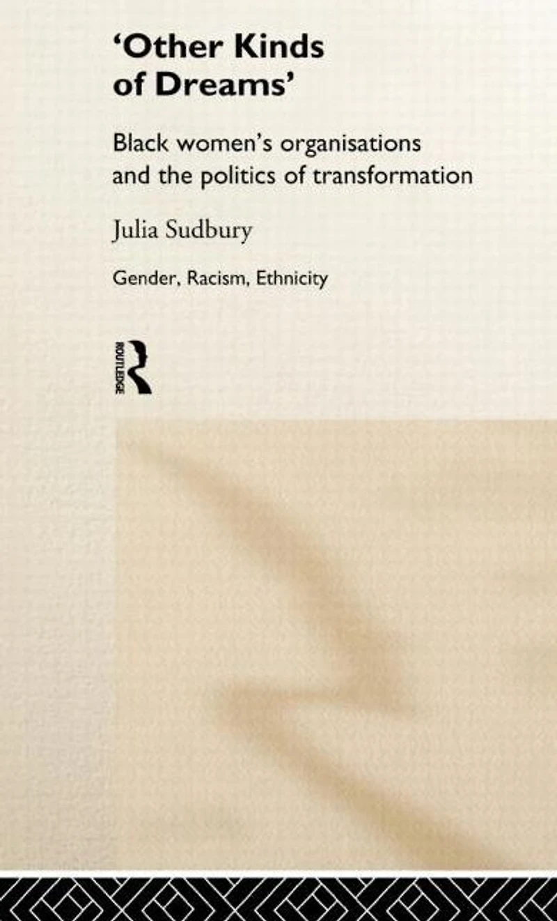 'Other Kinds of Dreams': Black Women's Organisations and the Politics Transformation