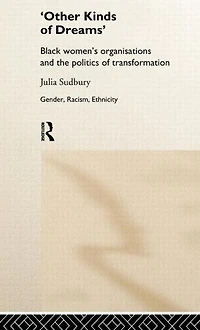 'Other Kinds of Dreams': Black Women's Organisations and the Politics Transformation