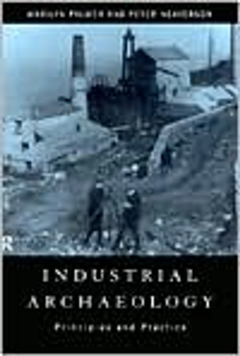 Industrial Archaeology: Principles and Practice