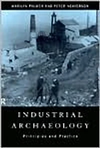 Industrial Archaeology: Principles and Practice