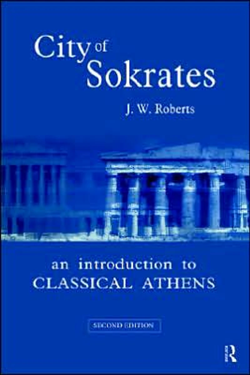 City of Sokrates: An Introduction to Classical Athens