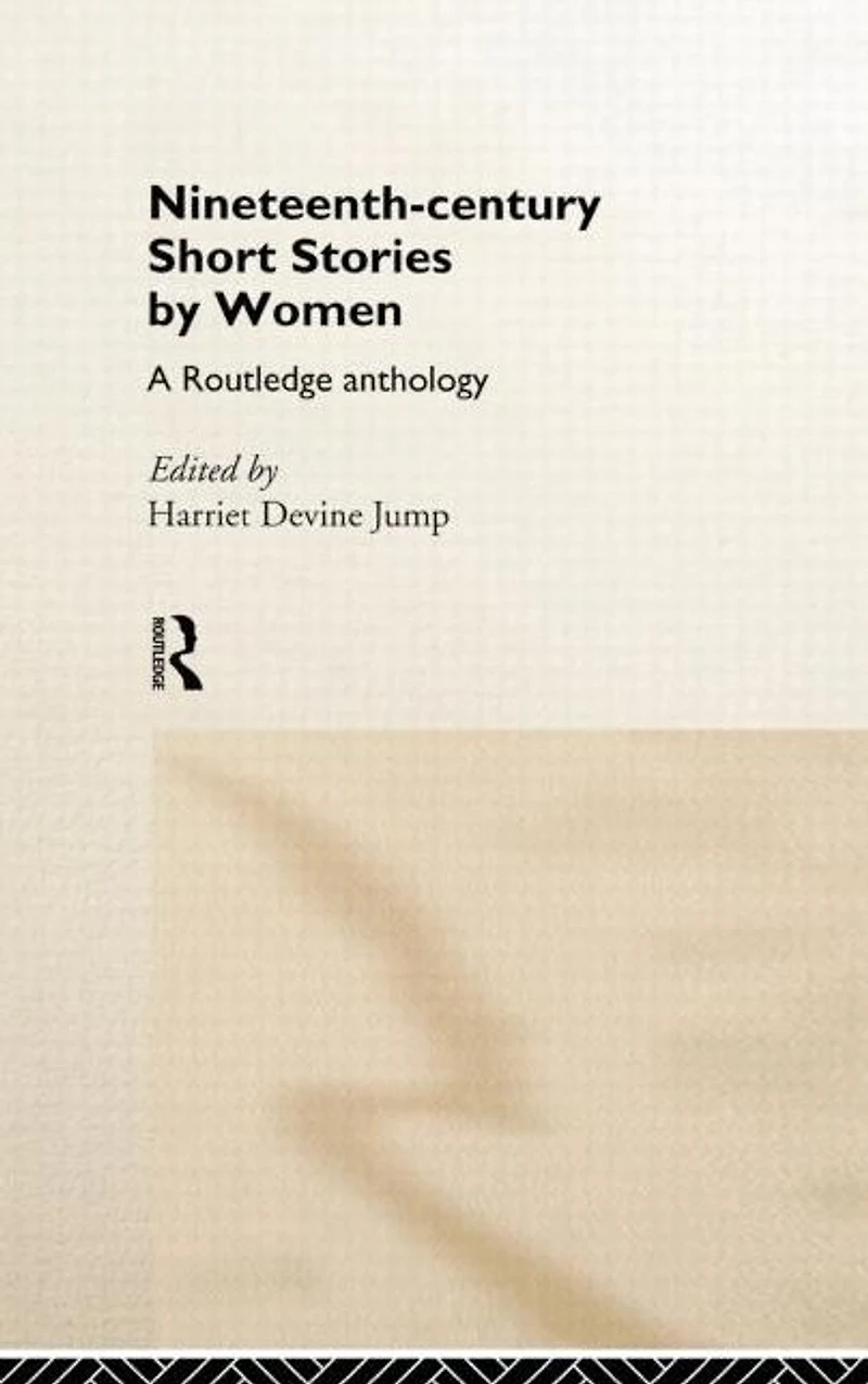 Nineteenth-Century Short Stories by Women: A Routledge Anthology
