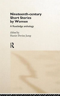Nineteenth-Century Short Stories by Women: A Routledge Anthology