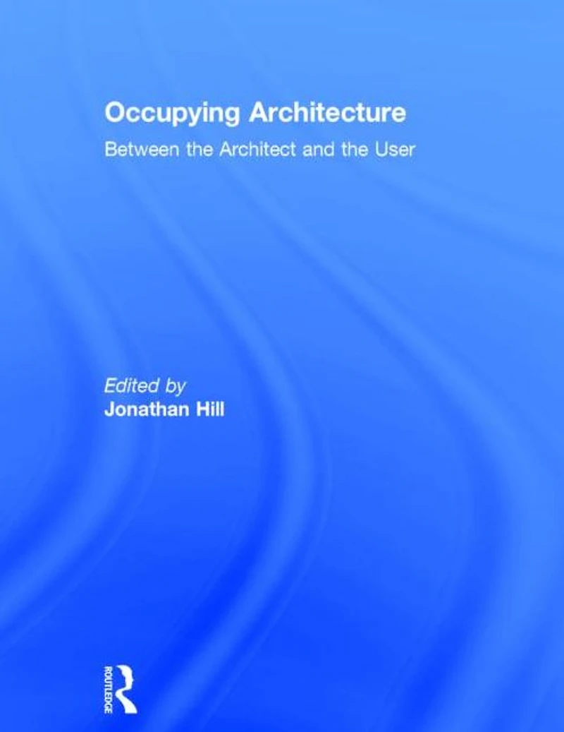Occupying Architecture: Between the Architect and User
