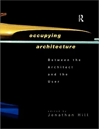 Occupying Architecture: Between the Architect and User