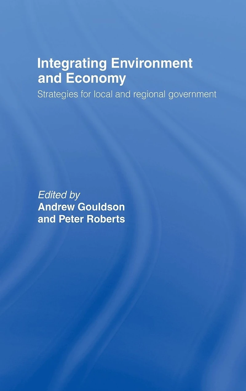 Integrating Environment and Economy: Strategies for Local Regional Government