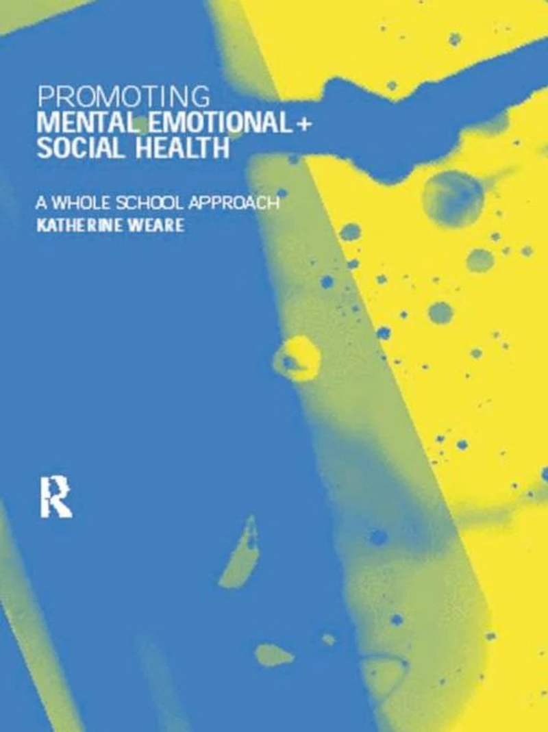 Promoting Mental, Emotional and Social Health: A Whole School Approach