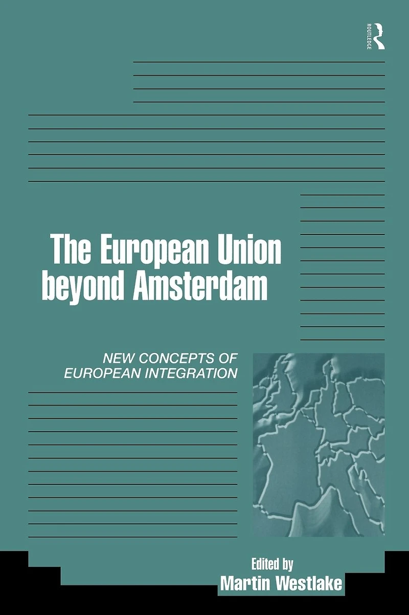 The European Union beyond Amsterdam: New Concepts of Integration
